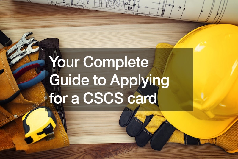 Your Complete Guide to Applying for a CSCS card